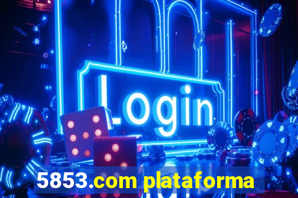 5853.com plataforma